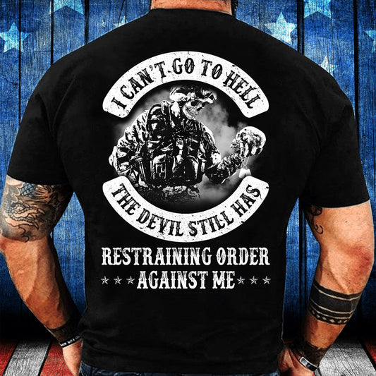 Veteran Tee Shirts, I Can't Go To Hell The Devil Still Has Restraining Order Against Me T-Shirt, Veterans Day Shirts