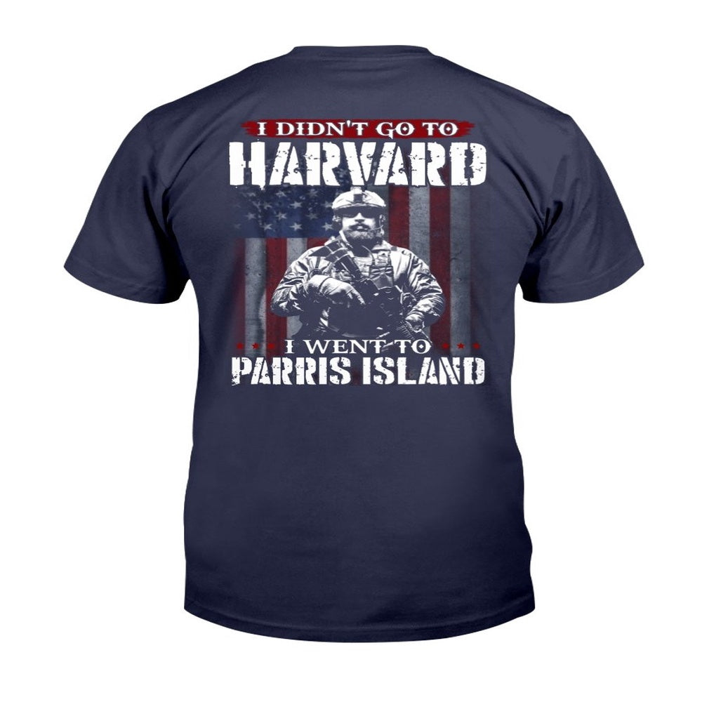 Veteran Tee Shirts, I Didn't Go To Harvard I Went To Parris Island T-Shirt, Veterans Day Shirts