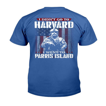 Veteran Tee Shirts, I Didn't Go To Harvard I Went To Parris Island T-Shirt, Veterans Day Shirts
