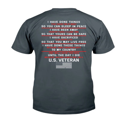 Veteran Tee Shirts, I Have Done Things So You Can Sleep In Peace Premium T-Shirt, Veterans Day Shirts