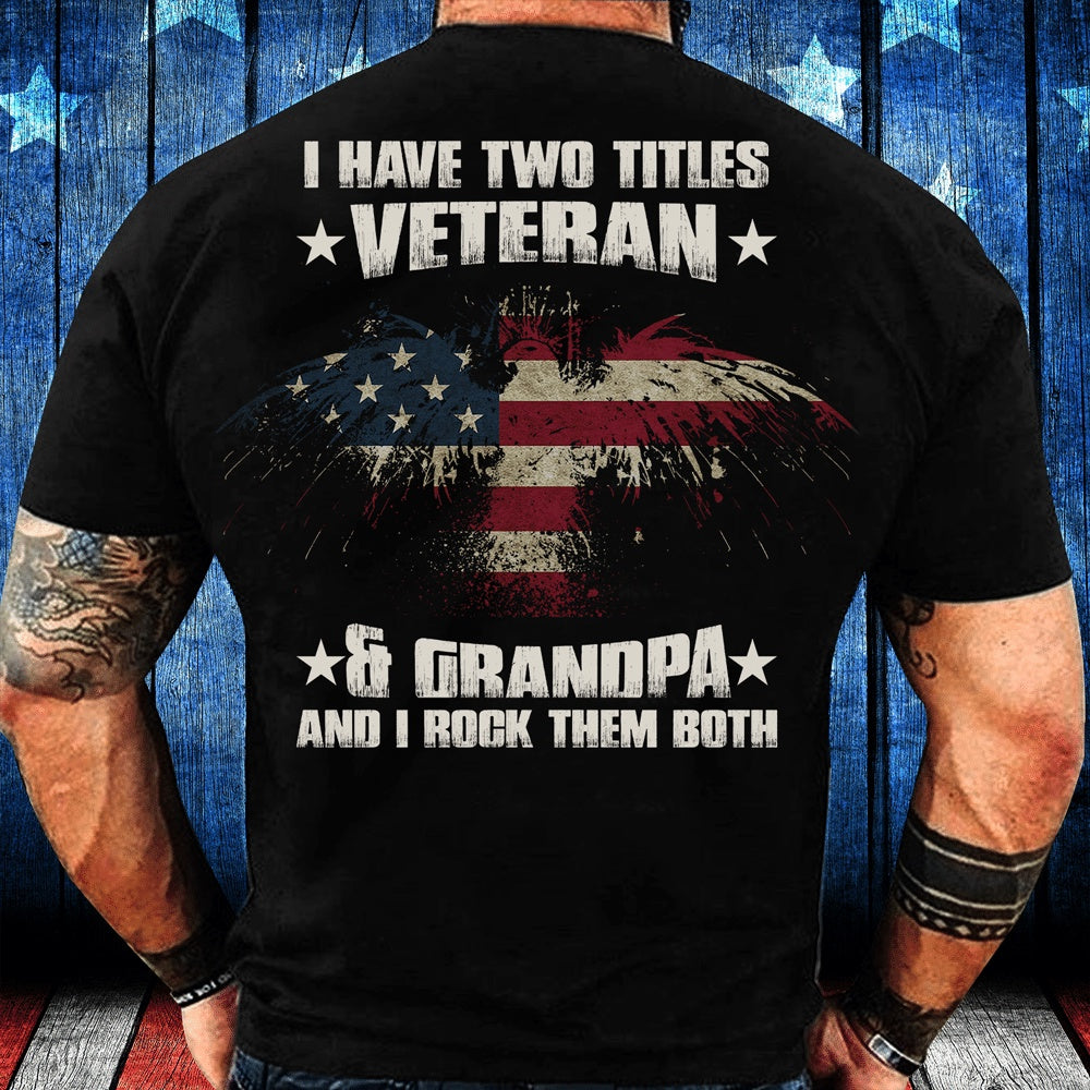 Veteran Tee Shirts, I Have Two Titles Veteran & Grandpa And I Rock Them Both T-Shirt, Veterans Day Shirts