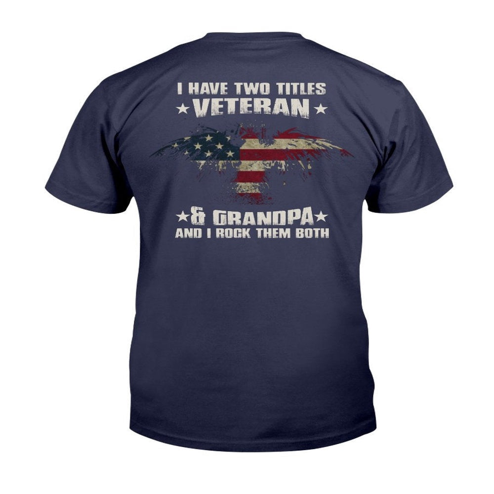 Veteran Tee Shirts, I Have Two Titles Veteran & Grandpa And I Rock Them Both T-Shirt, Veterans Day Shirts