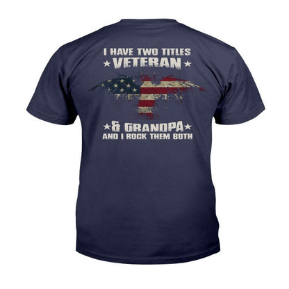 Veteran Tee Shirts, I Have Two Titles Veteran & Grandpa And I Rock Them Both T-Shirt, Veterans Day Shirts