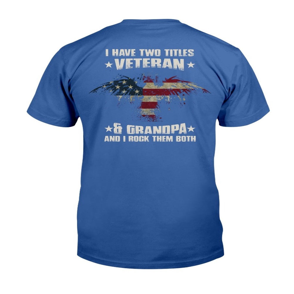 Veteran Tee Shirts, I Have Two Titles Veteran & Grandpa And I Rock Them Both T-Shirt, Veterans Day Shirts