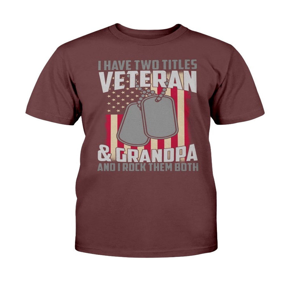 Veteran Tee Shirts, I Have Two Titles Veteran & Grandpa T-Shirt, Veterans Day Shirts