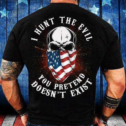 Veteran Tee Shirts, I Hunt The Evil You Pretend Doesn't Exist T-Shirt, Veterans Day Shirts
