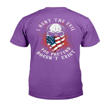 Veteran Tee Shirts, I Hunt The Evil You Pretend Doesn't Exist T-Shirt, Veterans Day Shirts