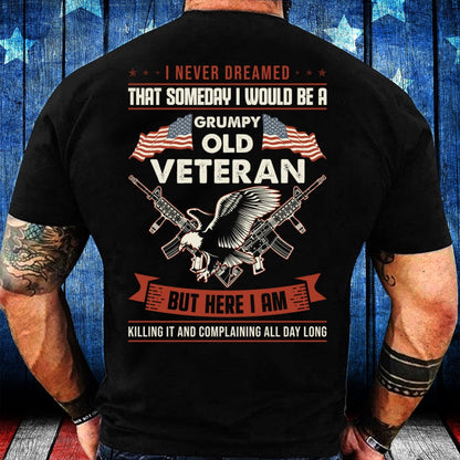 Veteran Tee Shirts, I Never Dreamed That Someday I Would Be A Grumpy Old Veteran T-Shirt, Veterans Day Shirts