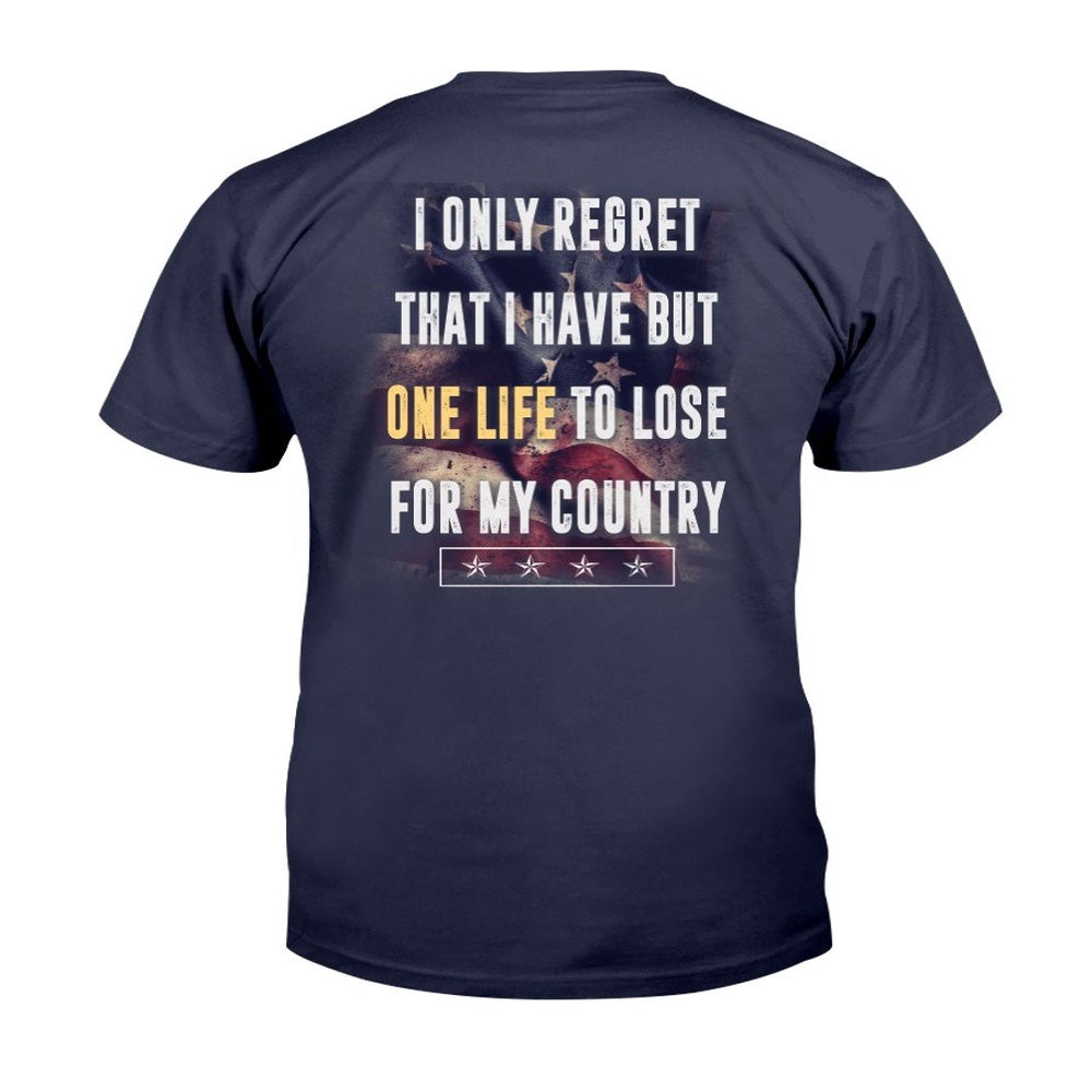 Veteran Tee Shirts, I Only Regret That I Have But One Life To Lose For My Country T-Shirt, Veterans Day Shirts