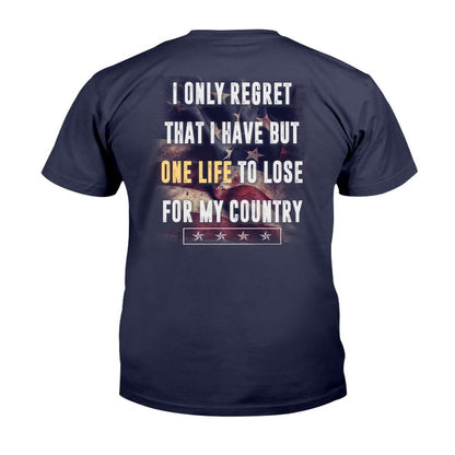 Veteran Tee Shirts, I Only Regret That I Have But One Life To Lose For My Country T-Shirt, Veterans Day Shirts