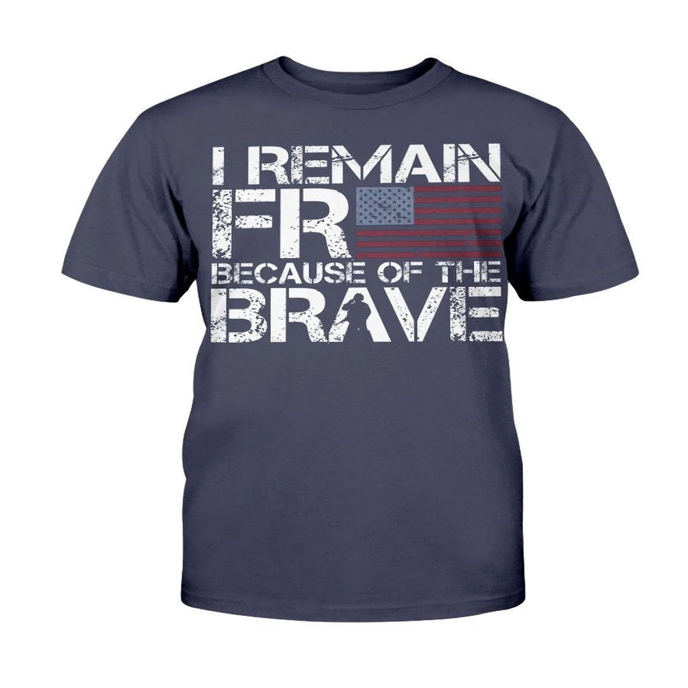 Veteran Tee Shirts, I Remain Free Because Of The Brave T-Shirt, Veterans Day Shirts