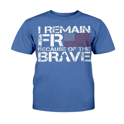 Veteran Tee Shirts, I Remain Free Because Of The Brave T-Shirt, Veterans Day Shirts