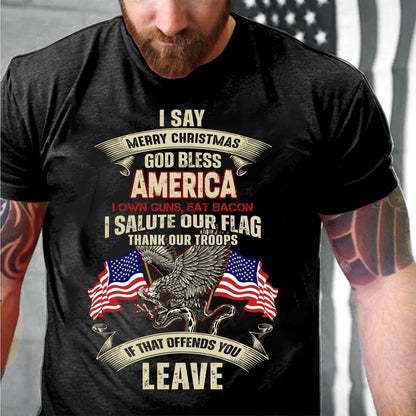 Veteran Tee Shirts, I Say Merry Christmas God Bless America T-Shirt, Veterans Day Shirts