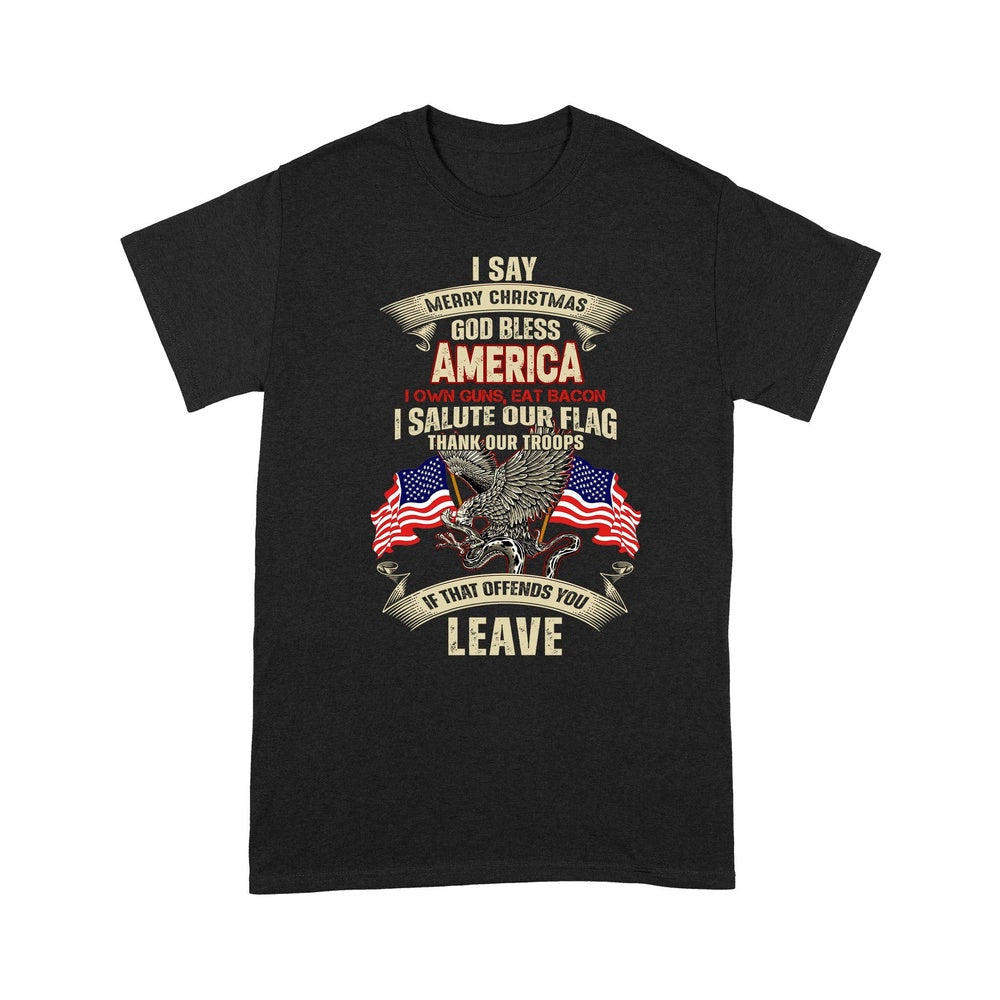 Veteran Tee Shirts, I Say Merry Christmas God Bless America T-Shirt, Veterans Day Shirts