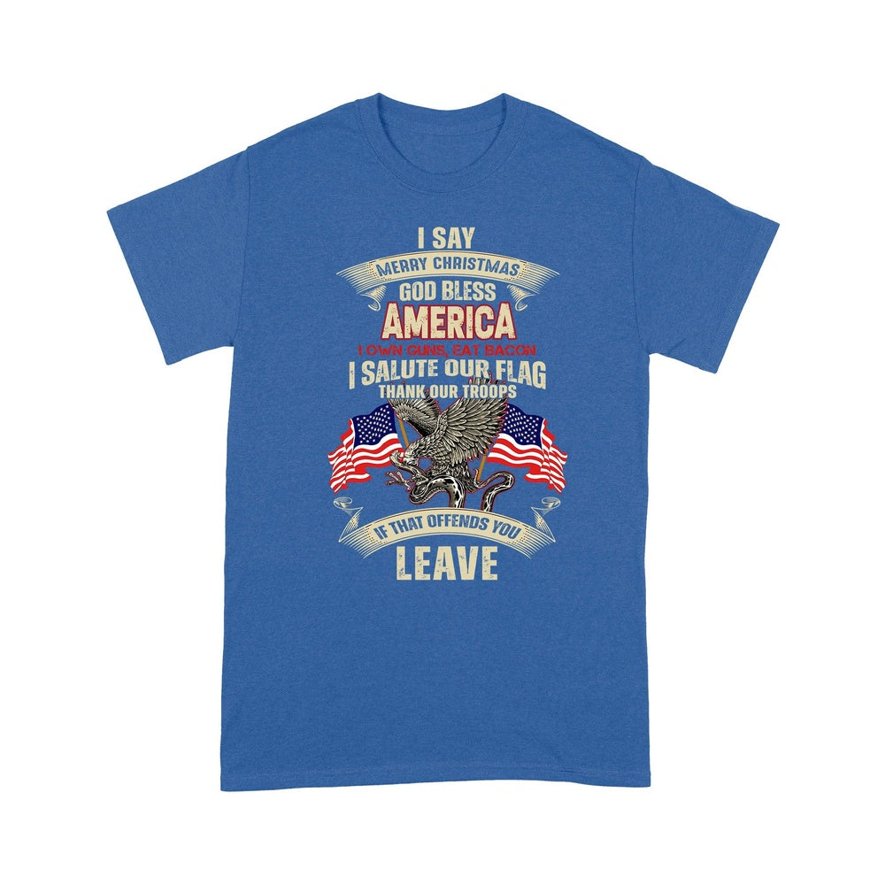 Veteran Tee Shirts, I Say Merry Christmas God Bless America T-Shirt, Veterans Day Shirts
