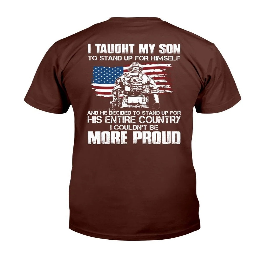 Veteran Tee Shirts, I Taught My Son To Stand Up For Himself I Couldn't Be More Proud T-Shirt, Veterans Day Shirts