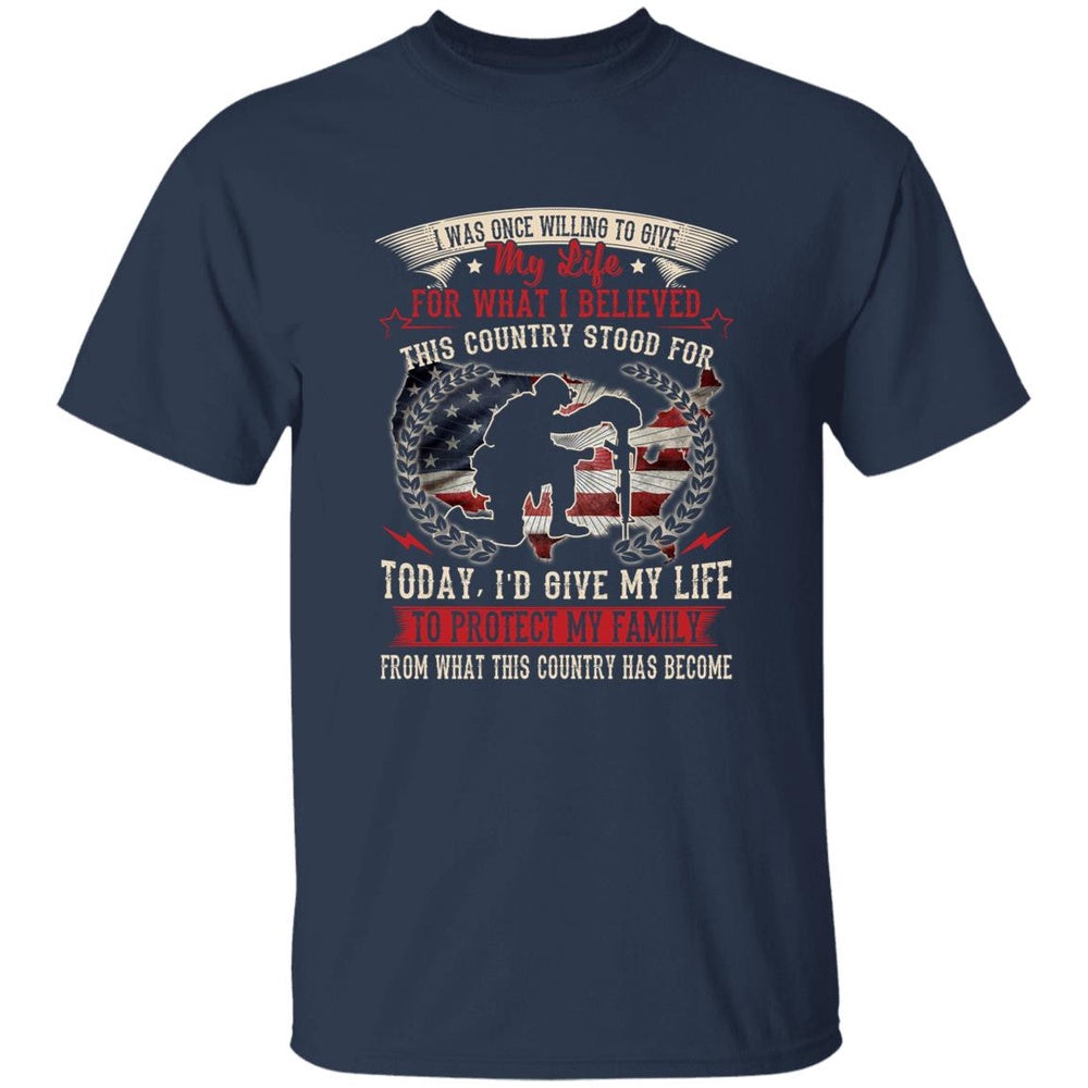 Veteran Tee Shirts, I Was Once Willing To Give My Life For What I Believed Veteran T-Shirt, Veterans Day Shirts