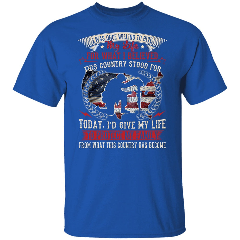 Veteran Tee Shirts, I Was Once Willing To Give My Life For What I Believed Veteran T-Shirt, Veterans Day Shirts