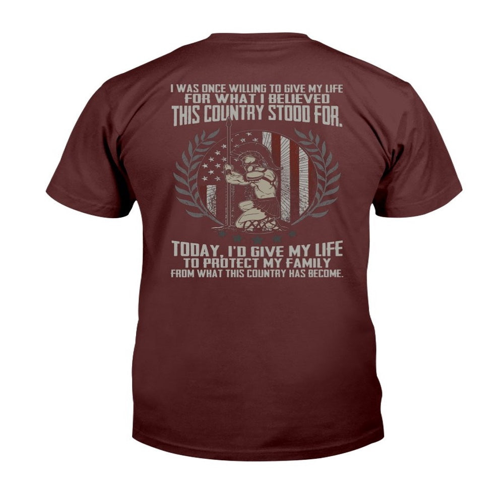 Veteran Tee Shirts, I'd Give My Life To Protect My Family From What This Country Has Become T-Shirt, Veterans Day Shirts