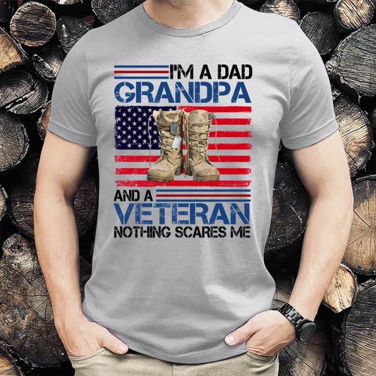 Veteran Tee Shirts, I'm A Dad Grandpa And A Veteran Nothing Scares Me T Shirt, Veterans Day Shirts