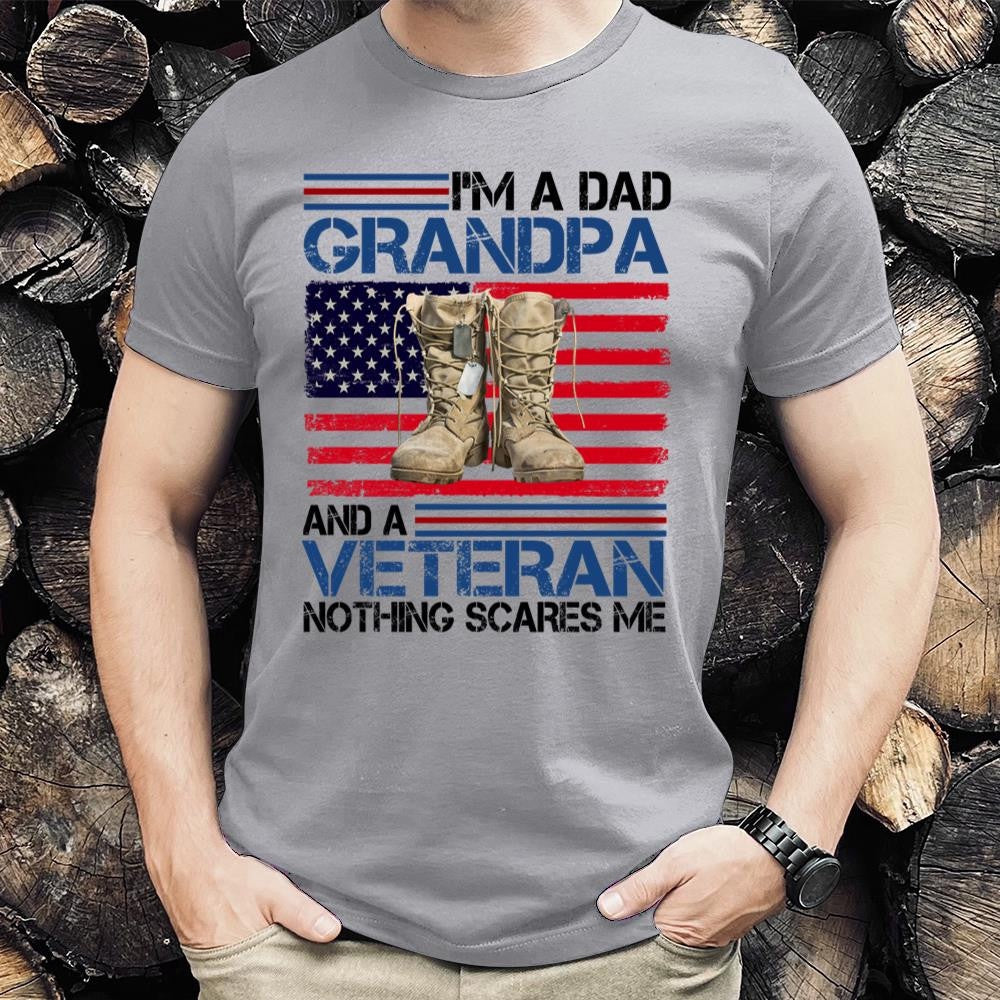 Veteran Tee Shirts, I'm A Dad Grandpa And A Veteran Nothing Scares Me T Shirt, Veterans Day Shirts