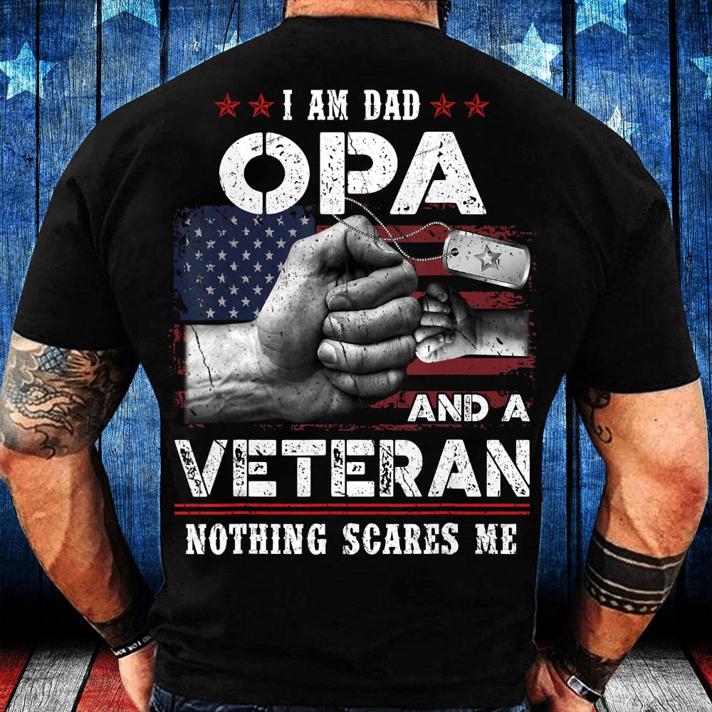 Veteran Tee Shirts, I'm A Dad OPA Veteran Nothing Scares Me Fathers Day T-Shirt, Veterans Day Shirts