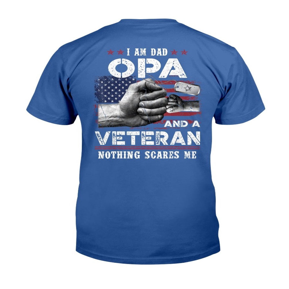 Veteran Tee Shirts, I'm A Dad OPA Veteran Nothing Scares Me Fathers Day T-Shirt, Veterans Day Shirts