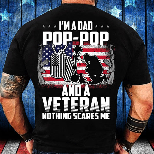 Veteran Tee Shirts, I'm A Dad Pop-Pop And A Veteran Nothing Scares Me T-Shirt, Veterans Day Shirts