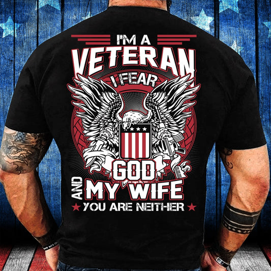 Veteran Tee Shirts, I'm A Veteran I Fear God And My Wife You Are Neither T-Shirt, Veterans Day Shirts