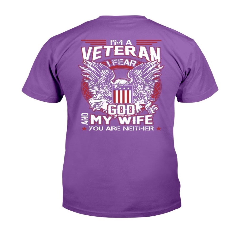 Veteran Tee Shirts, I'm A Veteran I Fear God And My Wife You Are Neither T-Shirt, Veterans Day Shirts