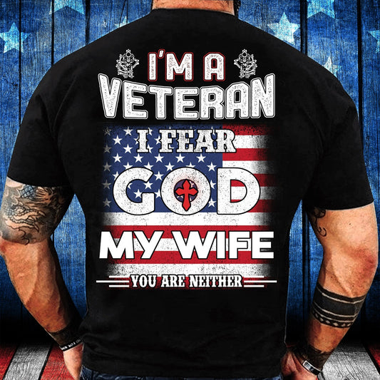 Veteran Tee Shirts, I'm A Veteran I Fear God My Wife You Are Neither T-Shirt, Veterans Day Shirts