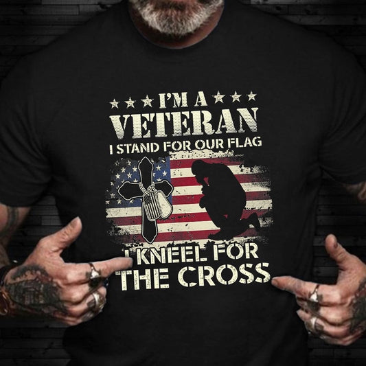Veteran Tee Shirts, I'm A Veteran I Stand For Our Flag I Kneel For The Cross T-Shirt US Army T-Shirt Veterans Gifts, Veterans Day Shirts
