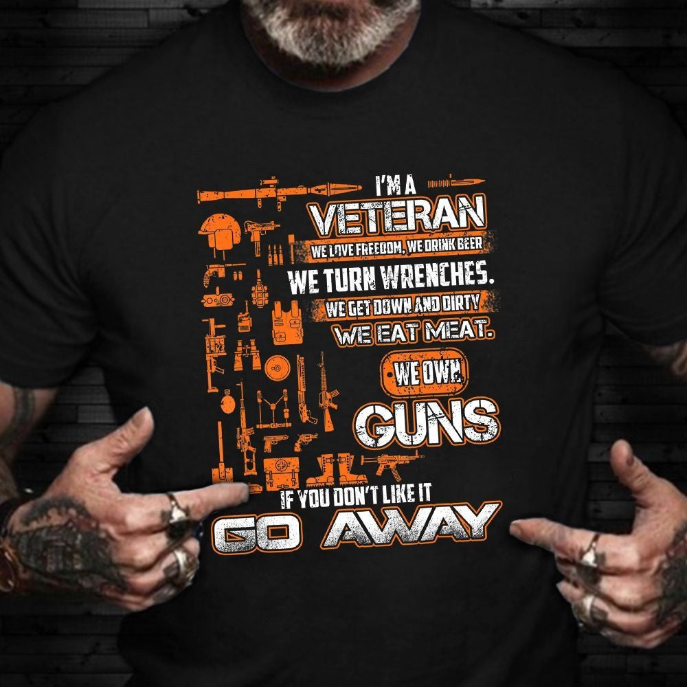 Veteran Tee Shirts, I'm A Veteran If You Don't Like It Go Away Shirt American Honor Quotes T-Shirt Veterans Gifts, Veterans Day Shirts