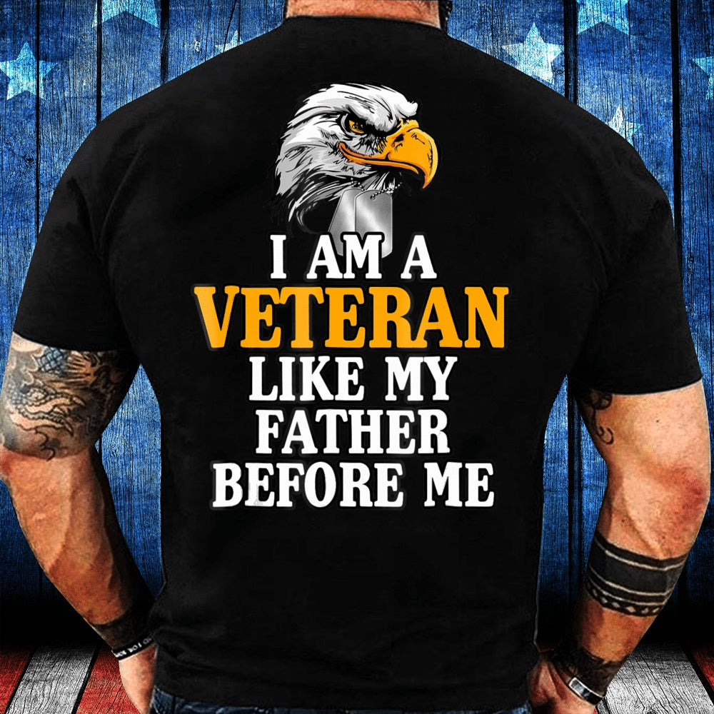 Veteran Tee Shirts, I'm A Veteran Like My Father Before Me Proud Veteran T-Shirt, Veterans Day Shirts