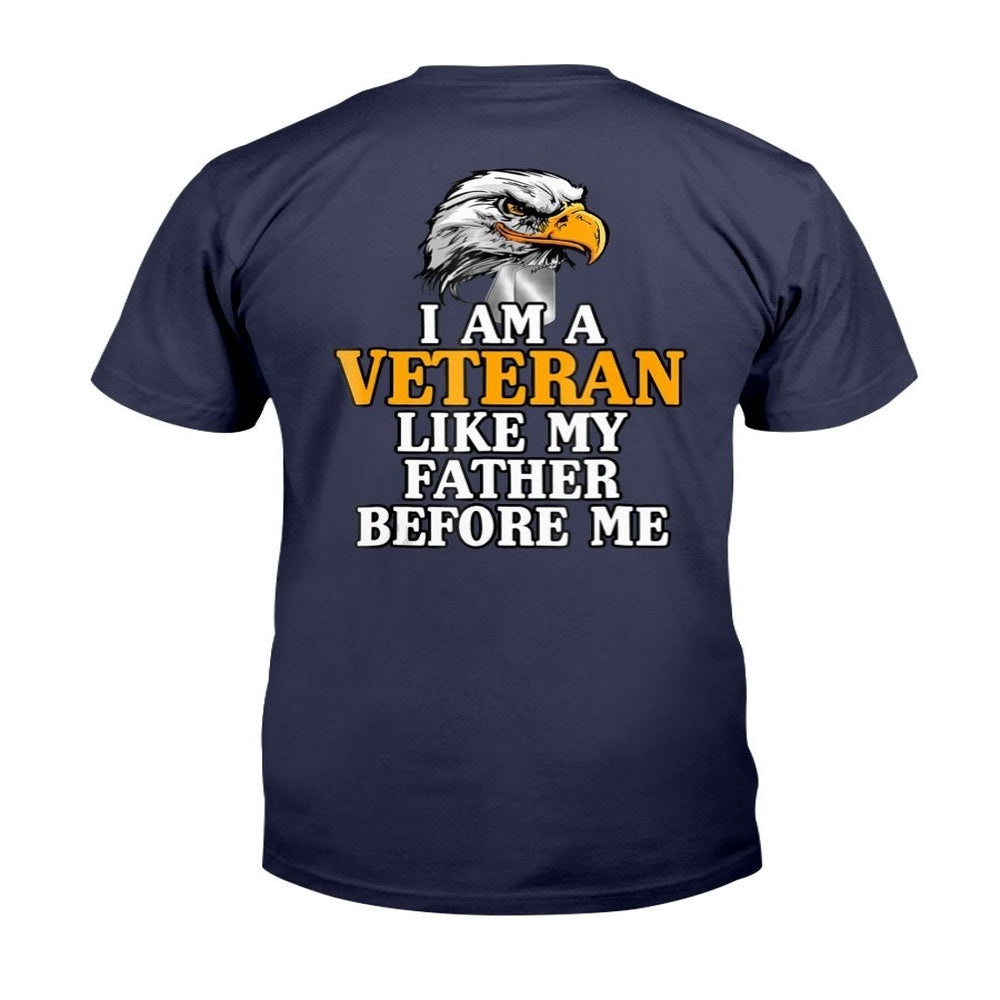 Veteran Tee Shirts, I'm A Veteran Like My Father Before Me Proud Veteran T-Shirt, Veterans Day Shirts