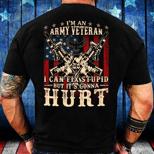 Veteran Tee Shirts, I'm An Army Veteran I Can Fix Stupid But It's Gonna Hurt T-Shirt, Veterans Day Shirts
