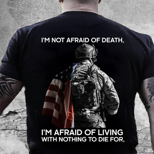 Veteran Tee Shirts, I'm Not Afraid Of Death I'm Afraid Of Living T Shirt, Veterans Day Shirts