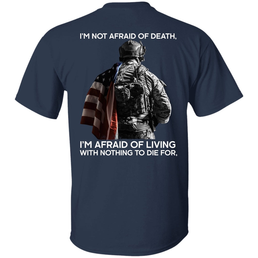Veteran Tee Shirts, I'm Not Afraid Of Death I'm Afraid Of Living T Shirt, Veterans Day Shirts