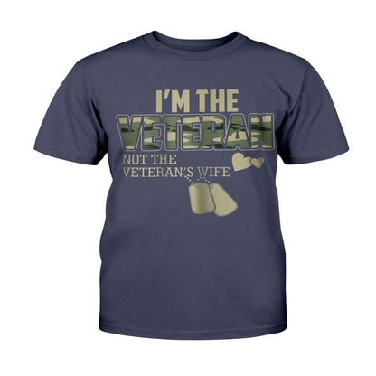 Veteran Tee Shirts, I'm The Veteran Not The Veteran's Wife T-Shirt, Veterans Day Shirts