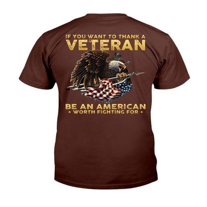 Veteran Tee Shirts, If You Want To Thank A Veteran Be An American Worth Fighting For T-Shirt, Veterans Day Shirts