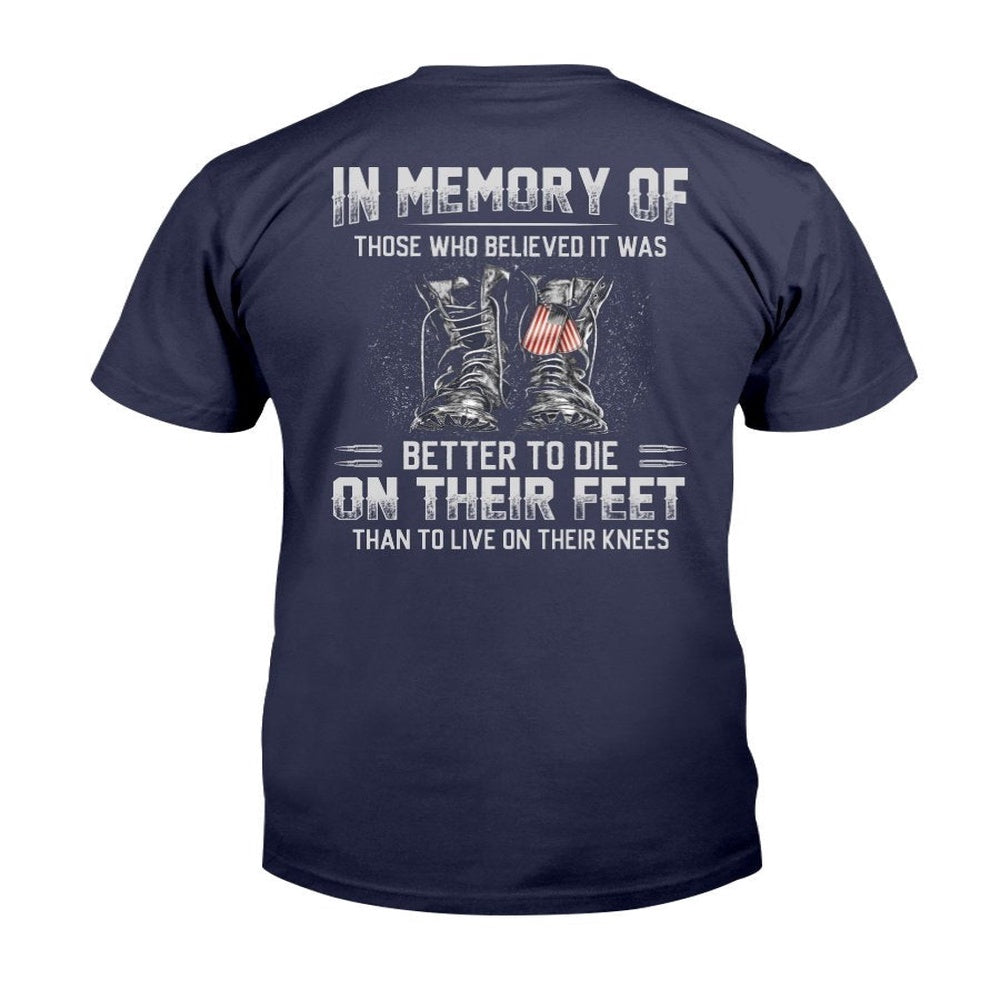Veteran Tee Shirts, In Memory Of Those Who Believed It Was Better To Die On Their Feet T-Shirt, Veterans Day Shirts