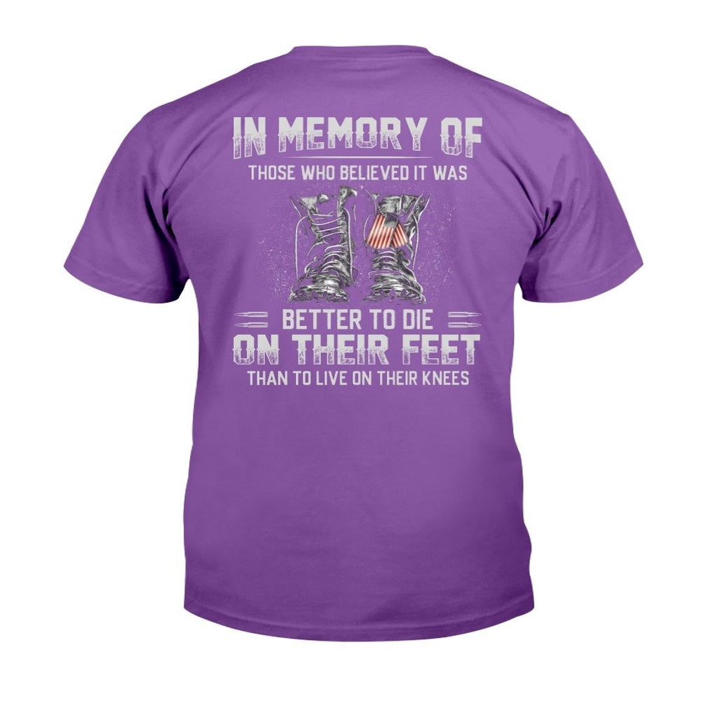 Veteran Tee Shirts, In Memory Of Those Who Believed It Was Better To Die On Their Feet T-Shirt, Veterans Day Shirts