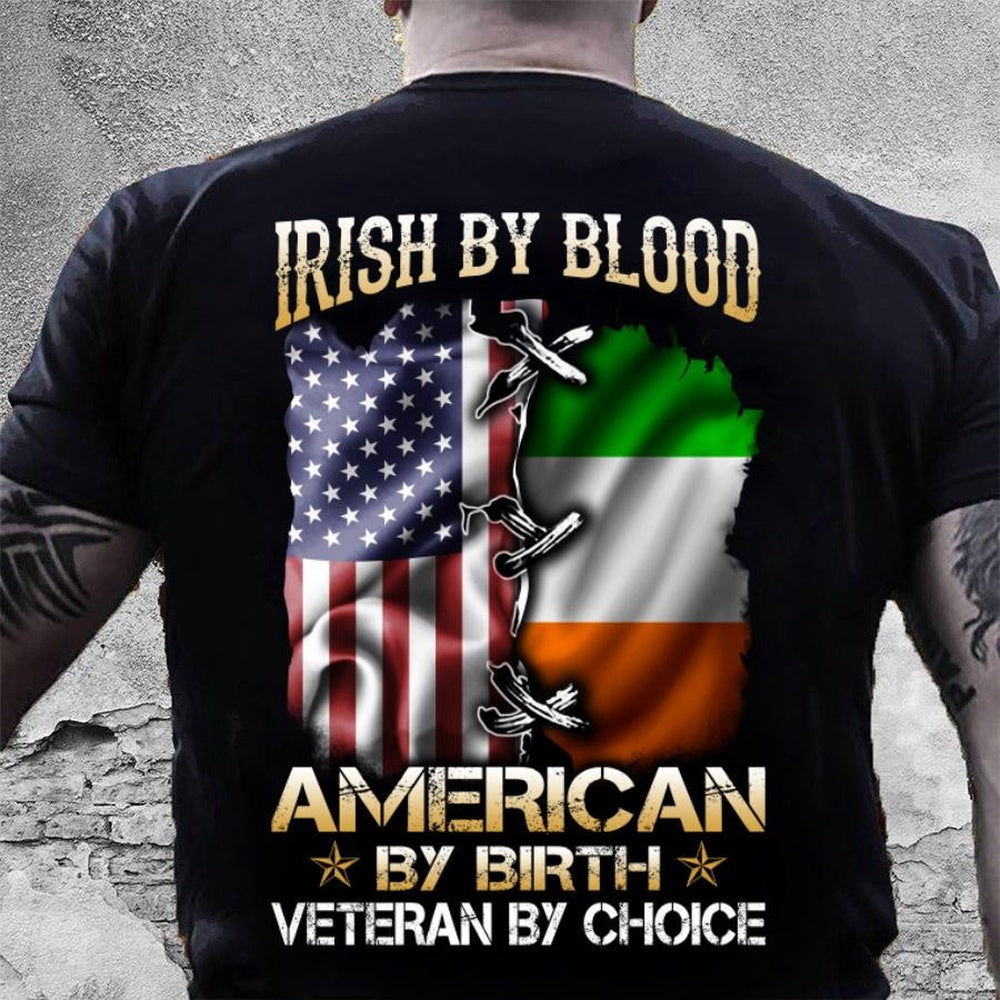 Veteran Tee Shirts, Irish By Blood American By Birth Veteran By Choice T-Shirt, Veterans Day Shirts