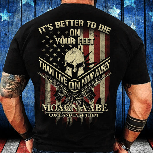 Veteran Tee Shirts, It's Better To Die On Your Feet Than Live On Your Knees T-Shirt, Veterans Day Shirts