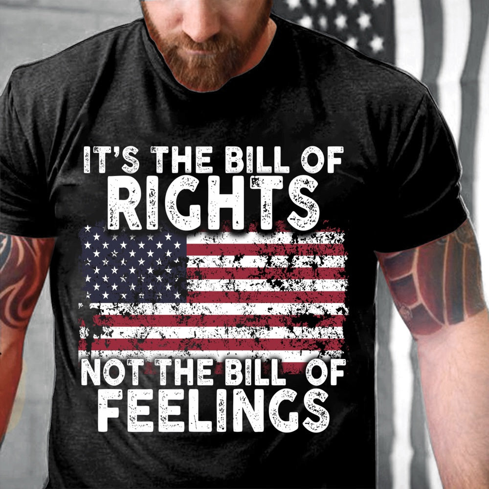 Veteran Tee Shirts, It's The Bill Of Rights Not The Bill Of Feelings T-Shirt, Veterans Day Shirts