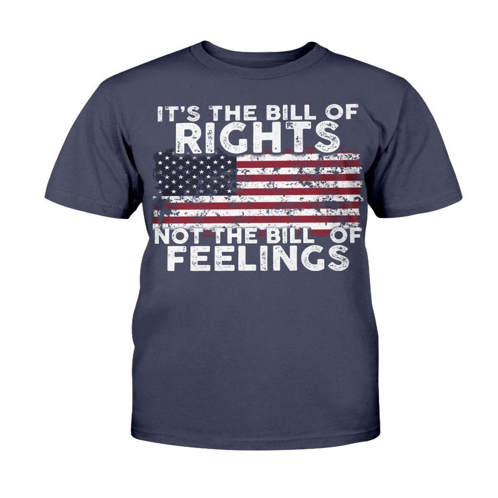 Veteran Tee Shirts, It's The Bill Of Rights Not The Bill Of Feelings T-Shirt, Veterans Day Shirts