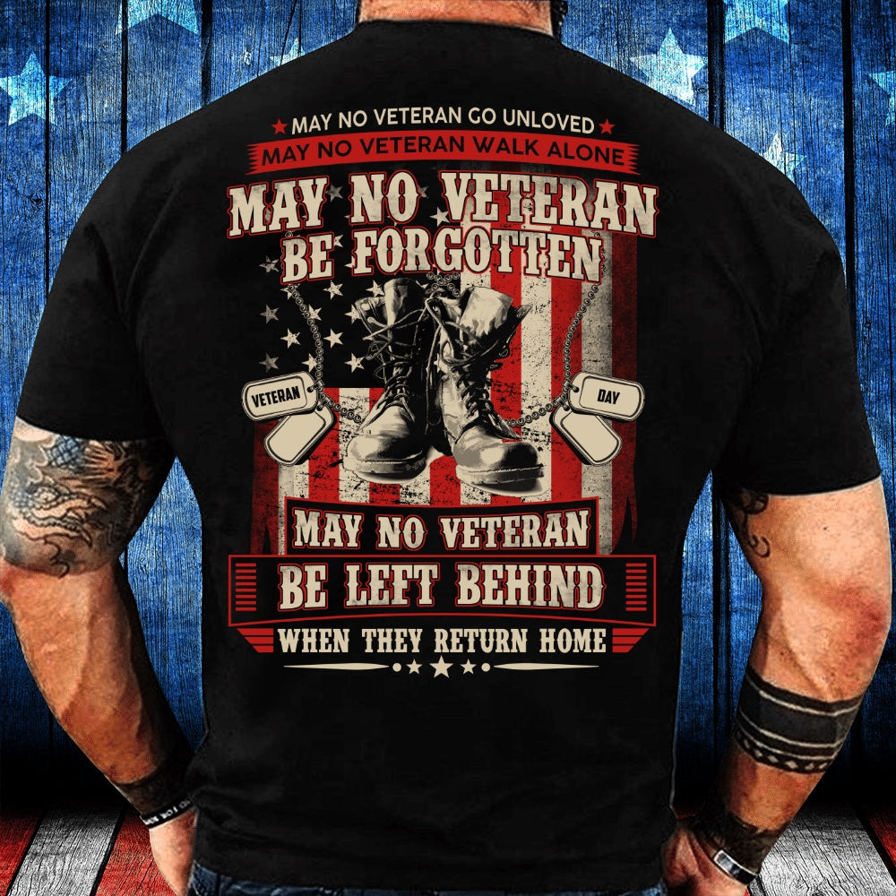 Veteran Tee Shirts, May No Veteran Be Forgotten May No Veteran Be Left Behind T-Shirt, Veterans Day Shirts