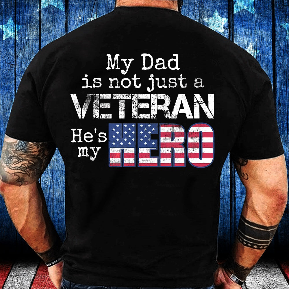 Veteran Tee Shirts, My Dad Is Not Just A Veteran He's My Hero T-Shirt, Veterans Day Shirts