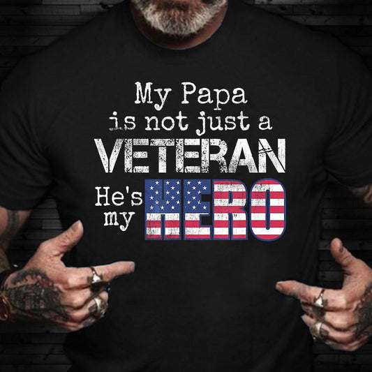 Veteran Tee Shirts, My Papa Is Not Just A Veteran He's My Hero T-Shirt Proud Veteran Dad Shirt For Son Daughter, Veterans Day Shirts