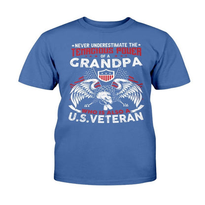 Veteran Tee Shirts, Never Underestimate Tenacious Power Of A Grandpa Who Is Also A U.S. Veteran Gift for Grandpa Veteran T-Shirt, Veterans Day Shirts